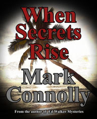 Title: When Secrets Rise, Author: Mark Connolly