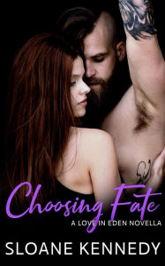 Title: Choosing Fate: A Love in Eden Novella, Author: Sloane Kennedy