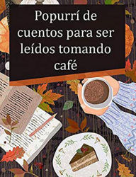 Title: Popurrí de cuentos para ser leídos tomando café, Author: Patricia Gisele Tessari