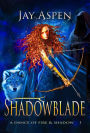 Shadowblade (A Dance of Fire & Shadow, #1)
