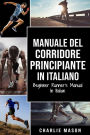 Manuale del corridore principiante In italiano/ Beginner Runner's Manual In Italian