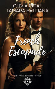 Title: French Escapade (Riviera Security - Romantische thriller, #1), Author: Tamara Balliana