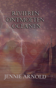 Title: Rivieren Ontmoeten Oceanen, Author: Jennie Arlnold