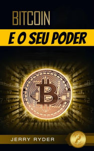 Title: Bitcoin e o Seu Poder, Author: Jerry Ryder