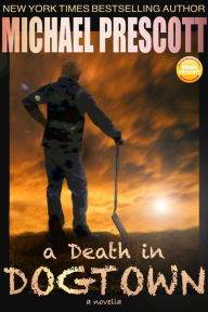 Title: A Death in Dogtown, Author: Michael Prescott