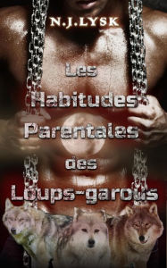 Title: Les habitudes parentales des loups-garous (Les loups-garous de Windermere, #3), Author: N.J. Lysk