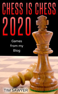 Title: Chess Is Chess 2020, Author: Tim Sawyer