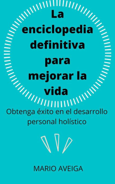La enciclopedia definitiva para mejorar la vida