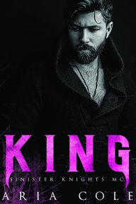 Title: King (Serie Sinister Knights MC. Vol. 2, #2), Author: Aria Cole