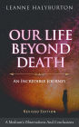 Our Life Beyond Death - an Incredible Journey: A Medium's Observations and Conclusions