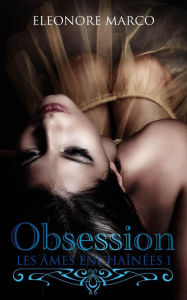 Title: Obsession (Les âmes enchaînées, #1), Author: Eleonore Marco