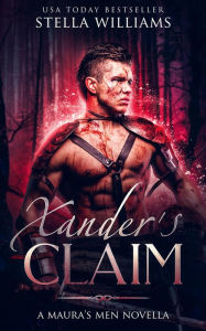 Title: Xander's Claim (Maura's Men), Author: Stella Williams