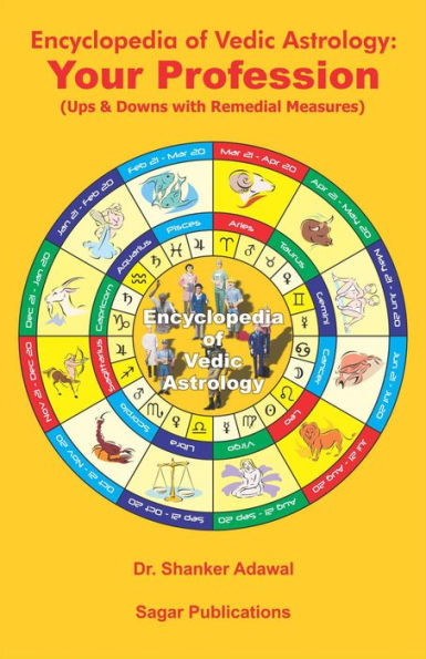 Encyclopedia of Vedic Astrology: Your Profession (Ups & Downs with Remedial Measures)