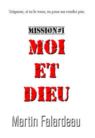Title: Moi et Dieu (Mission, #1), Author: Martin Falardeau