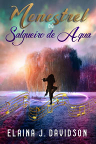 Title: Menestrel do Salgueiro de Água, Author: Elaina J. Davidson
