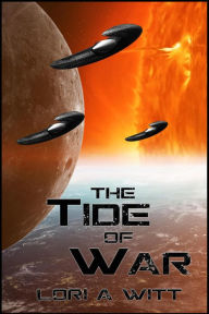 Title: The Tide of War, Author: Lori A. Witt