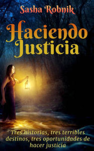 Title: Haciendo justicia, Author: Sasha Robnik