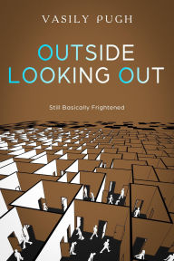 Title: Outside Looking Out (Basically Frightened, #2), Author: Vasily Pugh