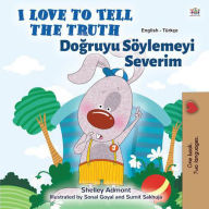 Title: I Love to Tell the Truth Dogruyu Söylemeyi Severim (English Turkish Bilingual Collection), Author: Shelley Admont