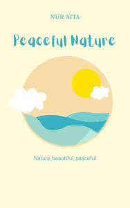 Title: Peaceful Nature, Author: Nur Afia