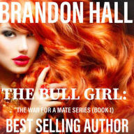 Title: The Bull Girl (The War For A Mate), Author: Brandon Hall