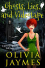 Ghosts, Lies, and Videotape (A Ravenmist Cozy Mystery, #3)