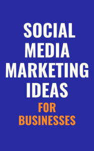 Title: Social Media Marketing Ideas, Author: Mark Azara