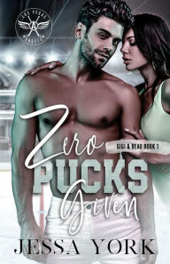 Title: Zero Pucks Given (Gigi & Beau duet #1), Author: Jessa York