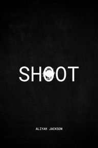 Title: Shoot, Author: Aliyah Jackson