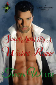 Title: Swept Away By A Wicked Rogue, Author: Tanya Wilde
