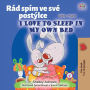 Rád spím ve své postýlce I Love to Sleep in My Own Bed (Czech English Bilingual Collection)