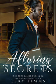 Title: Alluring Secrets (Secrets & Lies Series, #6), Author: Lexy Timms