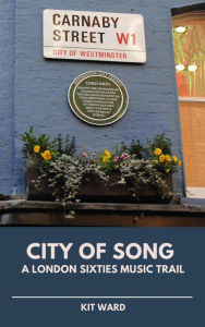 Title: City of Song: A London Sixties Music Trail (City Trails), Author: Kit Ward