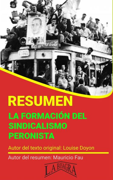 Resumen de La Formación del Sindicalismo Peronista de Louise Doyon (RESÚMENES UNIVERSITARIOS)