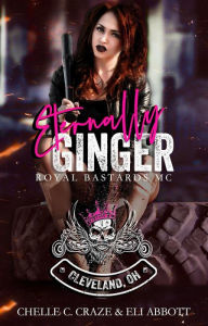 Title: Eternally Ginger (Royal Bastards MC: Cleveland, Ohio Chapter, #3), Author: Chelle C. Craze