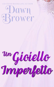 Title: Un gioiello imperfetto (Un Romanzo Marsden - Libro 1), Author: Dawn Brower