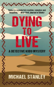 Title: Dying to Live (Detective Kubu, #6), Author: Michael Stanley