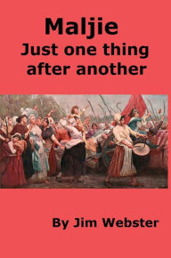 Title: Maljie, Just One Thing After Another. (The Maljie Collection, #2), Author: Jim Webster