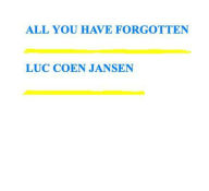 Title: All You Have Forgotten, Author: LUC COEN JANSEN