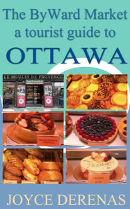 Title: ByWard Market: A Tourist Guide to Ottawa, Author: Joyce Derenas