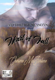 Title: Heart of Fall (Anchorage Seasons, #3), Author: Cherime MacFarlane