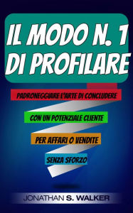 Title: Il Modo n. 1 di Profilare, Author: Jonathan S. Walker