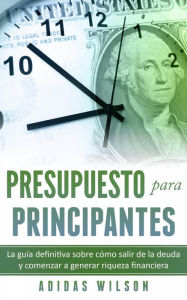 Title: Presupuesto para Principantes, Author: Adidas Wilson