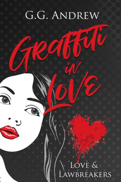 Graffiti in Love (Love & Lawbreakers, #1)