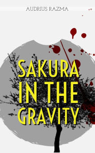 Title: Sakura in the Gravity, Author: Audrius Razma