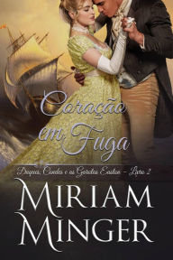 Title: Coração Em Fuga, Author: Miriam Minger