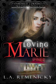 Title: Loving Marie (Fairfield Corners, #0.5), Author: L.A. Remenicky