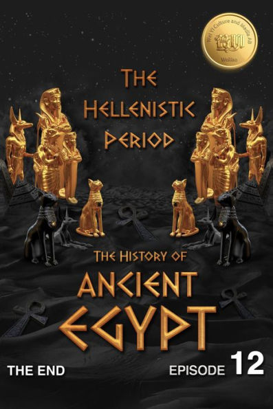 The History of Ancient Egypt: The Hellenistic Period (Ancient Egypt Series, #12)