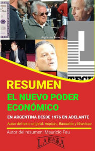 Title: Resumen de El nuevo Poder Económico en Argentina Desde 1976 en Adelante (RESÚMENES UNIVERSITARIOS), Author: MAURICIO ENRIQUE FAU