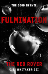 Title: The Red Rover: Fulmination (The Rover Series Universe, #7), Author: C.E. Whitaker